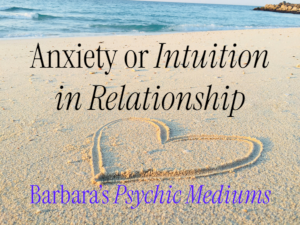Anxiety vs Intuition in Relationships Barbara Psychic Medium